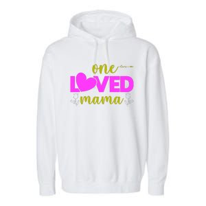 One Loved Mama Funny Mothers Day T Garment-Dyed Fleece Hoodie