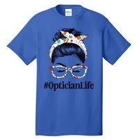 Optician Life Messy Hair Bun Healthcare Worker Funny Gift Tall T-Shirt