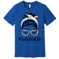 Optician Life Messy Hair Bun Healthcare Worker Funny Gift Premium T-Shirt