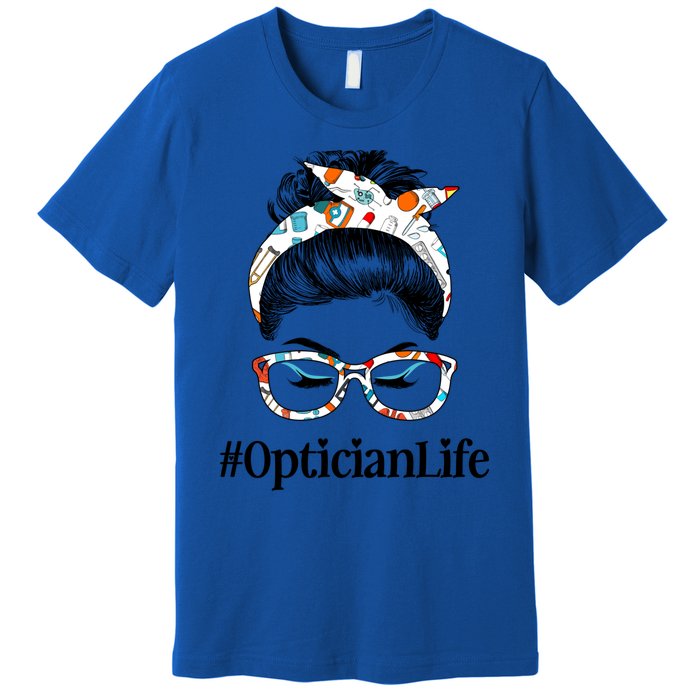 Optician Life Messy Hair Bun Healthcare Worker Funny Gift Premium T-Shirt