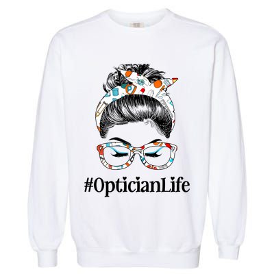 Optician Life Messy Hair Bun Healthcare Worker Funny Gift Garment-Dyed Sweatshirt
