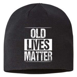 Old Lives Matter 40th 50th 60th Birthday Sustainable Beanie