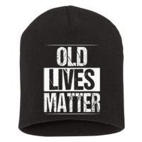 Old Lives Matter 40th 50th 60th Birthday Short Acrylic Beanie