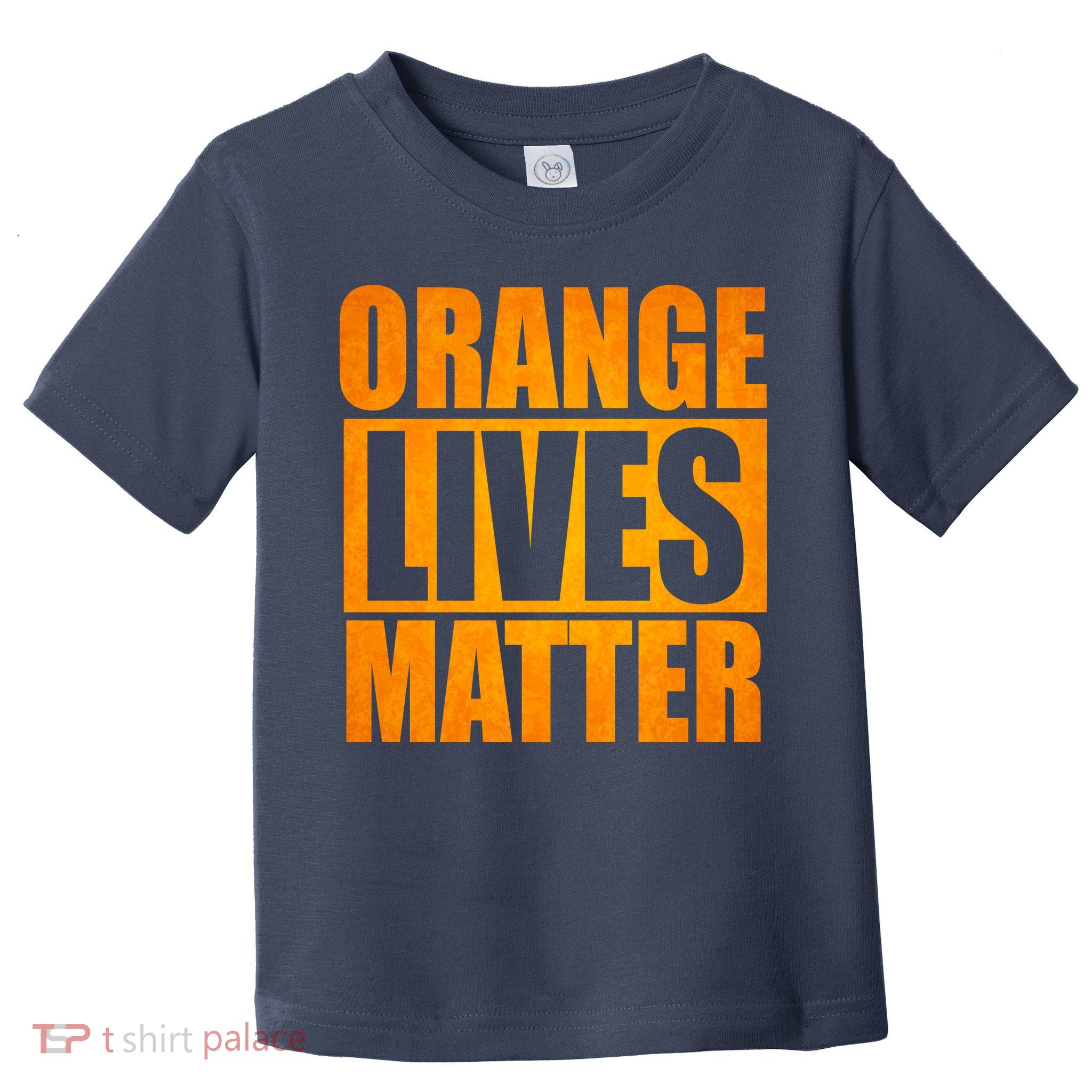 Orange Lives Matter Funny Donald Trump Toddler T-Shirt