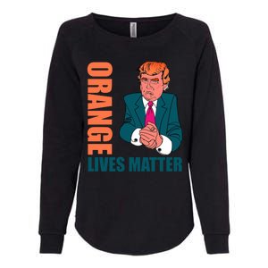 Orange Lives Matter Funny Trump Womens California Wash Sweatshirt