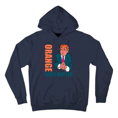 Orange Lives Matter Funny Trump Tall Hoodie