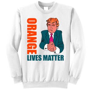 Orange Lives Matter Funny Trump Sweatshirt