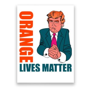 Orange Lives Matter Funny Trump Poster