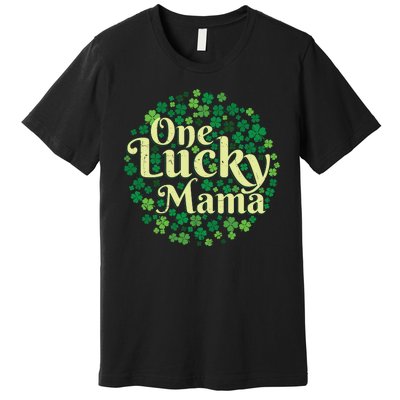 One Lucky Mama St Patricks Day Premium T-Shirt