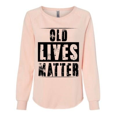 Old Lives Matter Elderly Seniors Apparel Clothing Womens California Wash Sweatshirt