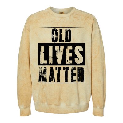 Old Lives Matter Elderly Seniors Apparel Clothing Colorblast Crewneck Sweatshirt