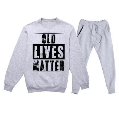 Old Lives Matter Elderly Seniors Apparel Clothing Premium Crewneck Sweatsuit Set