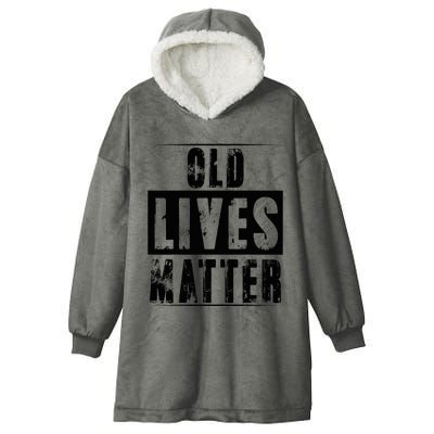 Old Lives Matter Elderly Seniors Apparel Clothing Hooded Wearable Blanket