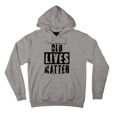 Old Lives Matter Elderly Seniors Apparel Clothing Tall Hoodie