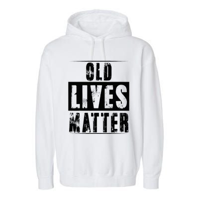 Old Lives Matter Elderly Seniors Apparel Clothing Garment-Dyed Fleece Hoodie