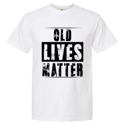 Old Lives Matter Elderly Seniors Apparel Clothing Garment-Dyed Heavyweight T-Shirt