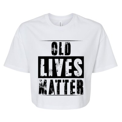 Old Lives Matter Elderly Seniors Apparel Clothing Bella+Canvas Jersey Crop Tee