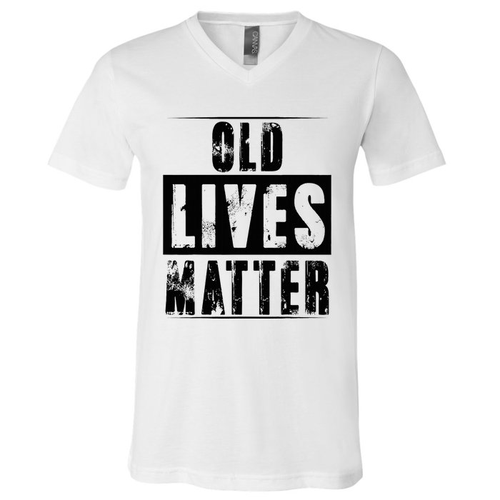 Old Lives Matter Elderly Seniors Apparel Clothing V-Neck T-Shirt