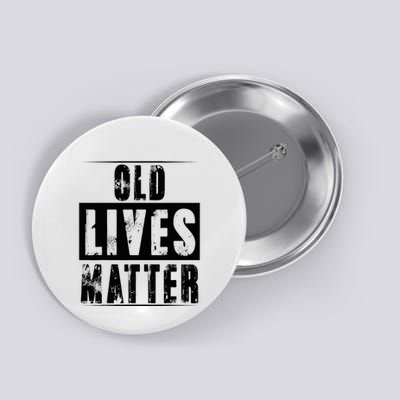 Old Lives Matter Elderly Seniors Apparel Clothing Button