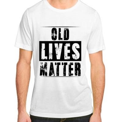 Old Lives Matter Elderly Seniors Apparel Clothing Adult ChromaSoft Performance T-Shirt