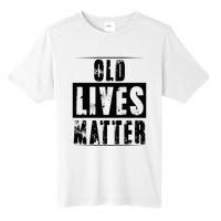 Old Lives Matter Elderly Seniors Apparel Clothing Tall Fusion ChromaSoft Performance T-Shirt