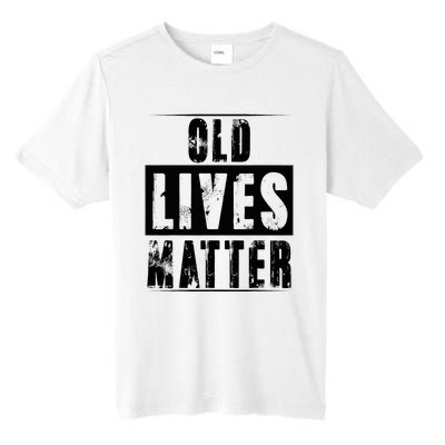 Old Lives Matter Elderly Seniors Apparel Clothing Tall Fusion ChromaSoft Performance T-Shirt