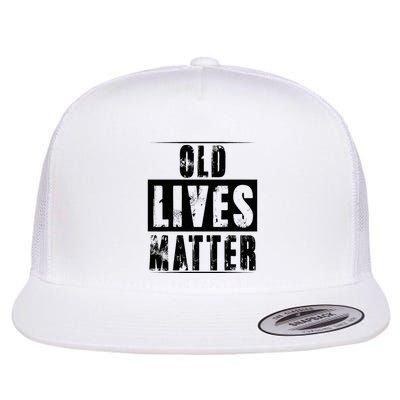 Old Lives Matter Elderly Seniors Apparel Clothing Flatbill Hat