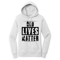 Old Lives Matter Elderly Seniors Apparel Clothing Women's Pullover Hoodie