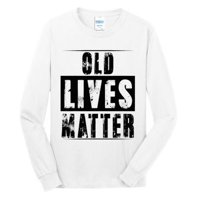 Old Lives Matter Elderly Seniors Apparel Clothing Tall Long Sleeve T-Shirt