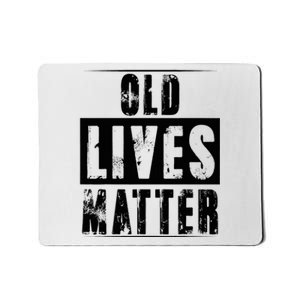 Old Lives Matter Elderly Seniors Apparel Clothing Mousepad