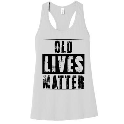 Old Lives Matter Elderly Seniors Apparel Clothing Women's Racerback Tank