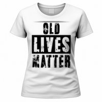 Old Lives Matter Elderly Seniors Apparel Clothing Women's T-Shirt