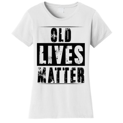 Old Lives Matter Elderly Seniors Apparel Clothing Women's T-Shirt