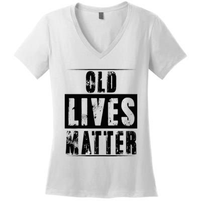 Old Lives Matter Elderly Seniors Apparel Clothing Women's V-Neck T-Shirt