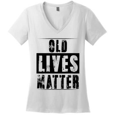 Old Lives Matter Elderly Seniors Apparel Clothing Women's V-Neck T-Shirt