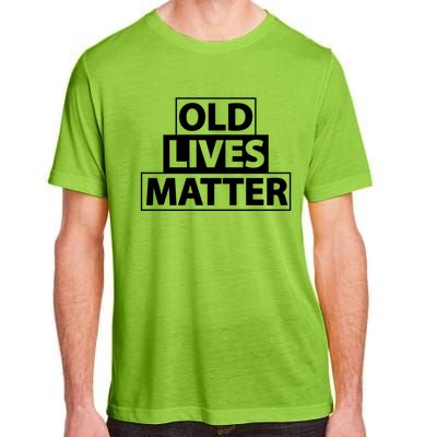 Old Lives Matter Funny Birthday Gift For Dad Or Grandpa Gift Adult ChromaSoft Performance T-Shirt