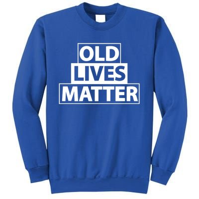 Old Lives Matter Funny Birthday Gift For Dad Or Grandpa Gift Sweatshirt