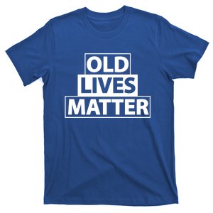 Old Lives Matter Funny Birthday Gift For Dad Or Grandpa Gift T-Shirt