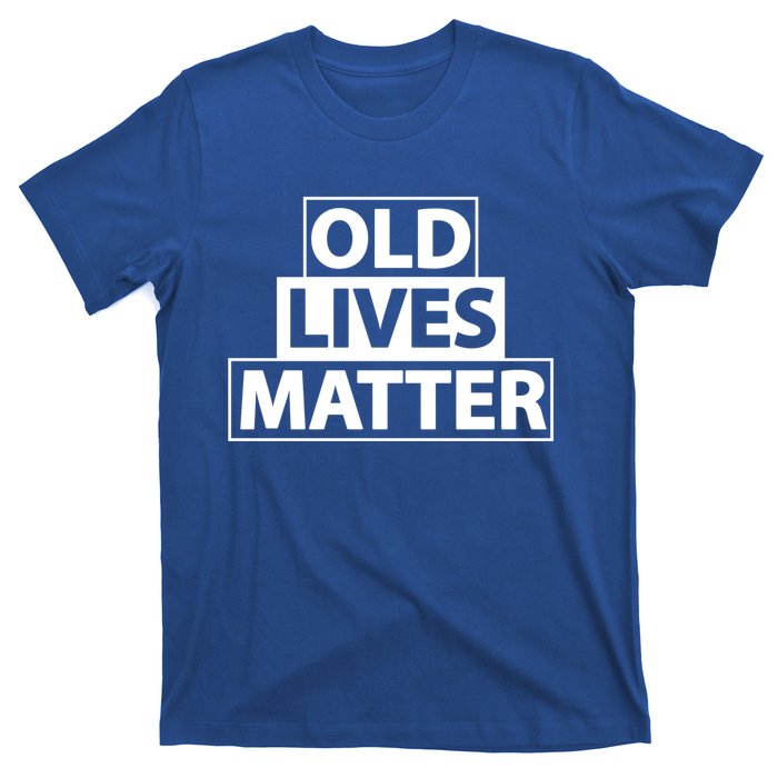 Old Lives Matter Funny Birthday Gift For Dad Or Grandpa Gift T-Shirt