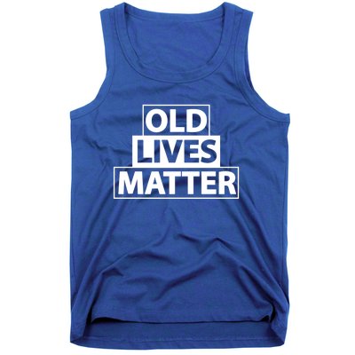 Old Lives Matter Funny Birthday Gift For Dad Or Grandpa Gift Tank Top