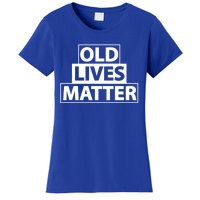 Old Lives Matter Funny Birthday Gift For Dad Or Grandpa Gift Women's T-Shirt