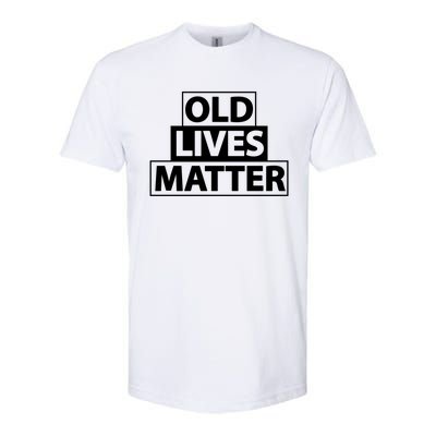 Old Lives Matter Funny Birthday Gift For Dad Or Grandpa Gift Softstyle CVC T-Shirt