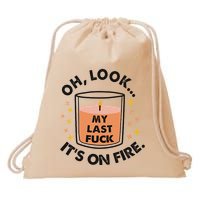 Oh Look My Last Fuck ItS On Fire Funny Drawstring Bag