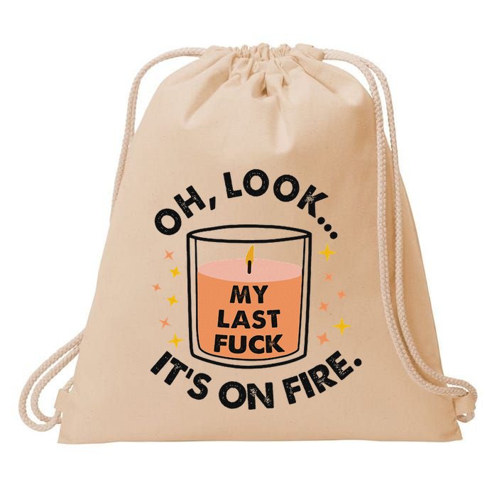 Oh Look My Last Fuck ItS On Fire Funny Drawstring Bag