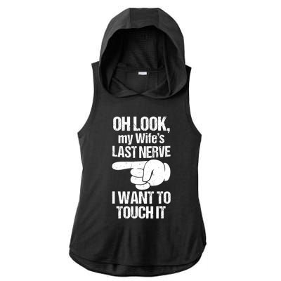 Oh Look My Wife's Last Nerve I Want To Touch It Sarcastic Ladies PosiCharge Tri-Blend Wicking Draft Hoodie Tank