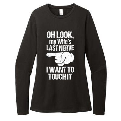 Oh Look My Wife's Last Nerve I Want To Touch It Sarcastic Womens CVC Long Sleeve Shirt