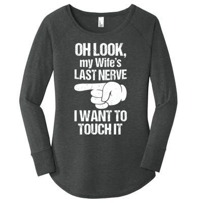 Oh Look My Wife's Last Nerve I Want To Touch It Sarcastic Women's Perfect Tri Tunic Long Sleeve Shirt