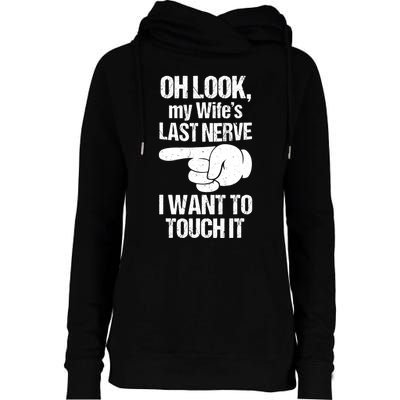 Oh Look My Wife's Last Nerve I Want To Touch It Sarcastic Womens Funnel Neck Pullover Hood