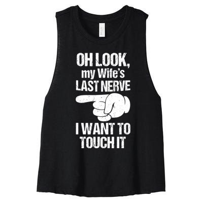 Oh Look My Wife's Last Nerve I Want To Touch It Sarcastic Women's Racerback Cropped Tank