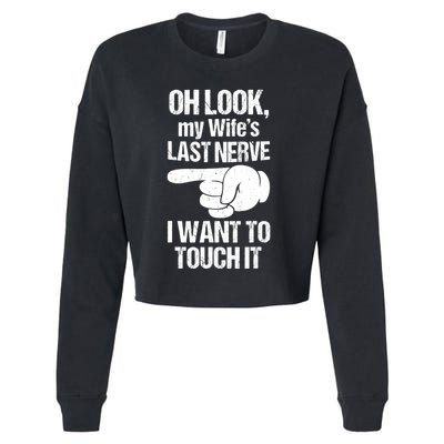 Oh Look My Wife's Last Nerve I Want To Touch It Sarcastic Cropped Pullover Crew